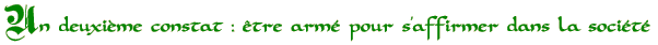 Un deuxième constat : être armé pour s’affirmer dans la société